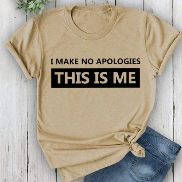 I Make No Apologies This Is Me T-Shirt - Picture 8 of 8